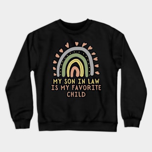 My son in law is my favorite child rainbow design Crewneck Sweatshirt